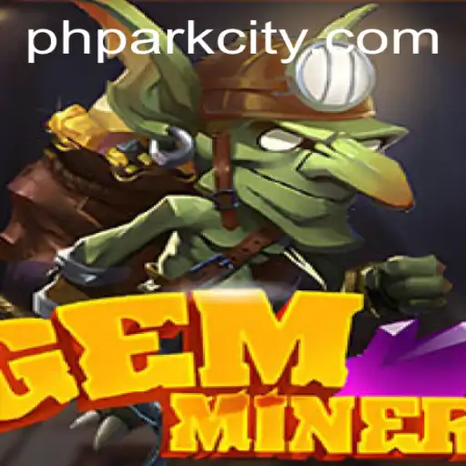 Uncover the Treasures of GemMiner: A Journey into the Mystical World with PHPARK
